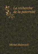 La Recherche De La Paternite di Michel Halewyck edito da Book On Demand Ltd.