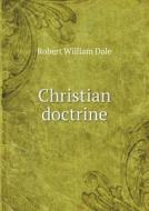 Christian Doctrine di Dale Robert William edito da Book On Demand Ltd.