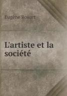 L'artiste Et La Soci T di Eugene Rouart edito da Book On Demand Ltd.