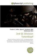 3rd SS Division Totenkopf di Frederic P Miller, Agnes F Vandome, John McBrewster edito da Alphascript Publishing