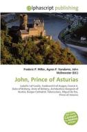 John, Prince Of Asturias di #Miller,  Frederic P. Vandome,  Agnes F. Mcbrewster,  John edito da Vdm Publishing House