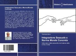 Integrazione Sessuale e Norma Morale Concreta di Tommaso Boca edito da Edizioni Sant'Antonio