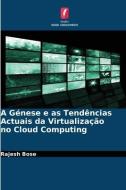 A Génese e as Tendências Actuais da Virtualização no Cloud Computing di Rajesh Bose edito da Edições Nosso Conhecimento