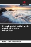 Experimental activities in physical science education di María Cecilia Froz Romero edito da Our Knowledge Publishing