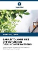 PARASITOLOGIE DES ÖFFENTLICHEN GESUNDHEITSWESENS di Verner N. Orish edito da Verlag Unser Wissen