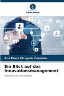 Ein Blick auf das Innovationsmanagement di Ana Paula Morgado Carneiro edito da Verlag Unser Wissen