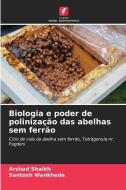 Biologia e poder de polinização das abelhas sem ferrão di Arshad Shaikh, Santosh Wankhede edito da Edições Nosso Conhecimento