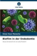 Biofilm in der Endodontie di Simar Kaur Manocha edito da Verlag Unser Wissen