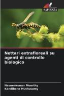 Nettari extrafloreali su agenti di controllo biologico di Naveenkumar Moorthy, Kandibane Muthusamy edito da Edizioni Sapienza
