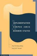 The Implementation of the Corpus Juris in the Member States edito da Intersentia Publishers