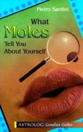 What Moles Tell You about Yourself di Pietro Santini edito da Astrolog Publishing House