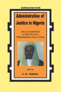 Administration Of Justice In Nigeria edito da Malthouse Press Ltd,nigeria