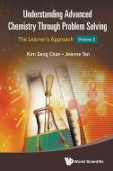 UNDERSTANDING ADVANCED CHEMISTRY THROUGH PROBLEM SOLVING di Kim Seng Chan edito da World Scientific Publishing Company