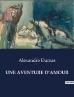 UNE AVENTURE D¿AMOUR di Alexandre Dumas edito da Culturea