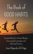 The Book of Good Habits di Jose Alejandro Gil Vega edito da Blurb
