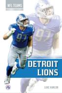 Detroit Lions di Luke Hanlon edito da North Star Editions