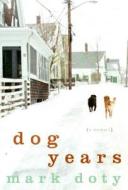 Dog Years: A Memoir di Mark Doty edito da HARPERCOLLINS