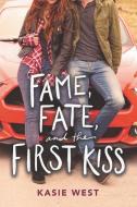 Fame, Fate, and the First Kiss di Kasie West edito da HARPERCOLLINS