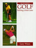 Golf: Building a Solid Game di Gary Wiren edito da Benjamin-Cummings Publishing Company