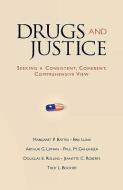 Drugs and Justice: Seeking a Consistent, Coherent, Comprehensive View di Margaret P. Battin, Erik Luna, Arthur G. Lipman edito da OXFORD UNIV PR