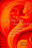 Stealing Fire from Heaven di Nevill Drury edito da Oxford University Press Inc