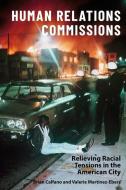 Human Relations Commissions di Prof Valerie Martinez-Ebers, Prof. Brian Calfano edito da Columbia University Press