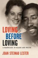 Loving Before Loving di Joan Steinau Lester edito da University Of Wisconsin Press