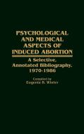 Psychological and Medical Aspects of Induced Abortion di Eugenia B. Winter edito da Greenwood Press