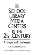 School Library Media Centers in the 21st Century di Kathleen Craver edito da Libraries Unlimited