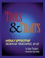 Tools & Traits for Highly Effective Science Teaching, K-8 di Jo Anne Vasquez edito da HEINEMANN EDUC BOOKS