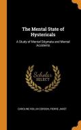 The Mental State Of Hystericals di Caroline Rollin Corson, Pierre Janet edito da Franklin Classics Trade Press