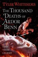 The Thousand Deaths of Ardor Benn di Tyler Whitesides edito da Little, Brown Book Group