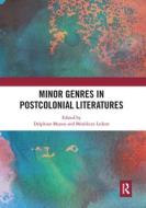 Minor Genres In Postcolonial Literatures edito da Taylor & Francis Ltd