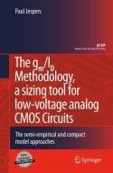 The Gm/id Methodology, A Sizing Tool For Low-voltage Analog Cmos Circuits di Paul G. A. Jespers edito da Springer-verlag New York Inc.