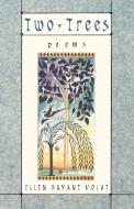 Two Trees - Poems di Ellen Bryant Voigt edito da W. W. Norton & Company