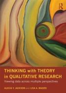 Thinking with Theory in Qualitative Research di Alecia Youngblood Jackson, Lisa A Mazzei edito da Taylor & Francis Ltd