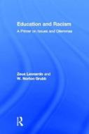 Education And Racism di Zeus Leonardo, W. Norton Grubb edito da Taylor & Francis Ltd