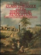 Class Struggle And The Industrial Revolution di John Foster edito da Taylor & Francis Ltd