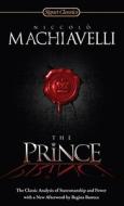 The Prince: The Classic Analysis of Statesmanship and Power di Niccolo Machiavelli edito da SIGNET CLASSICS
