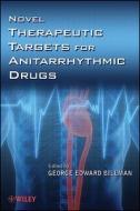 Novel Therapeutic Targets for Antiarrhythmic Drugs di George Edward Billman edito da WILEY