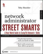 Network Administrator Street Smarts: A Real World Guide to CompTIA Network+ Skills di Toby Skandier edito da SYBEX INC