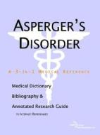 Asperger's Disorder - A Medical Dictionary, Bibliography, And Annotated Research Guide To Internet References di Icon Health Publications edito da Icon Group International
