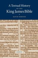 A Textual History of the King James Bible di David Norton edito da Cambridge University Press