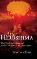 After Hiroshima di Matthew Jones edito da Cambridge University Press