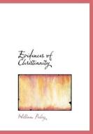 Evidences Of Christianity di William Paley edito da Bibliolife