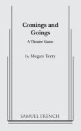 Comings And Goings di Megan Terry edito da Samuel French, Inc.