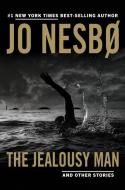 The Jealousy Man and Other Stories di Jo Nesbo edito da KNOPF