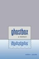 Ghostbox di Walter R Jacobs edito da Iuniverse