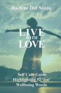 Live With Love: Self Care Guide Highligh di RAELENE DAL SANTO edito da Lightning Source Uk Ltd