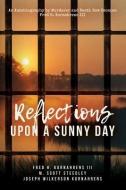 Reflections Upon a Sunny Day: An Autobiography by Murderer and Death Row Escapee Fred H. Kornahrens III di Fred H. Kornahrens III, M. Scott Steedley, Joseph Wilkerson Kornahrens edito da Manna Feast Productions